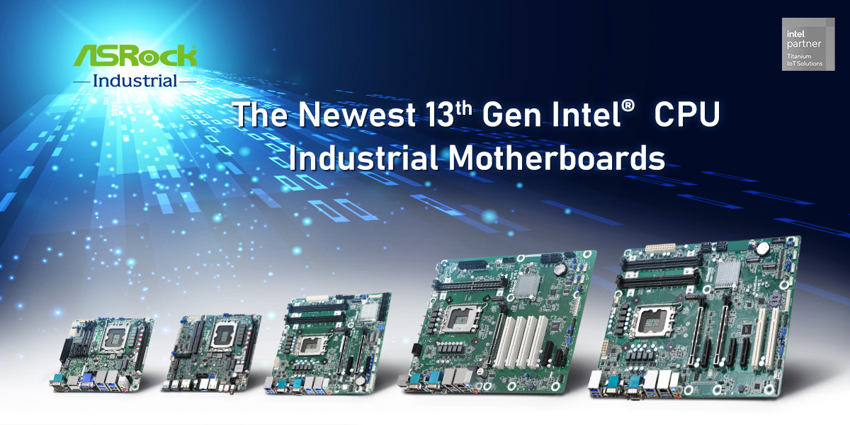 ASRock Industrial ASRock Industrial Releases Upgrades in Industrial Motherboards with 13th Gen Intel Core Processors